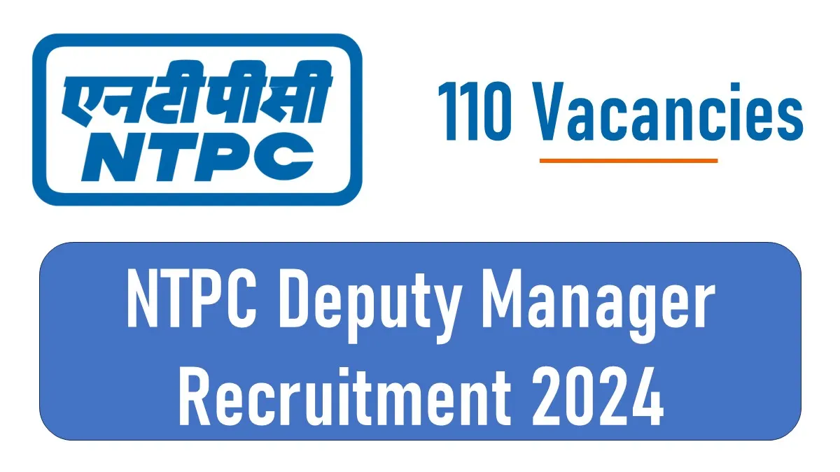 NTPC Deputy Manager Recruitment 2024 for 110 Posts